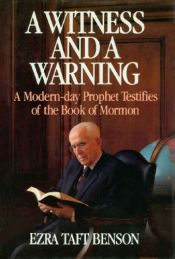 book cover of A Witness and a Warning: A Modern-Day Prophet Testifies of the Book of Mormon by Ezra Taft Benson