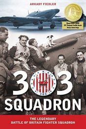 book cover of 303 Squadron, The Legendary Battle of Britain Fighter Squadron by Arkady Fiedler