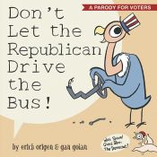 book cover of Don't Let the Republican Drive the Bus! by Erich Origen|Gan Golan