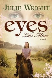 book cover of Eyes like Mine by Julie Wright