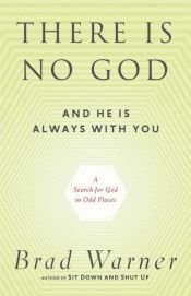 book cover of There Is No God and He Is Always with You by Brad Warner