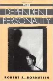 book cover of The dependent personality by Robert F. Bornstein