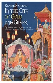 book cover of In The City of Gold and Silver by Kenize Mourad
