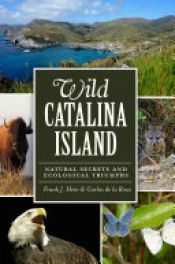 book cover of Wild Catalina Island by Carlos L. de la Rosa|Carlos Luis Rosa|Frank J. Hein