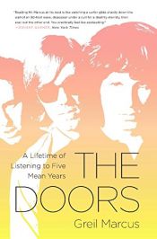 book cover of The Doors: A Lifetime of Listening to Five Mean Years by Greil Marcus