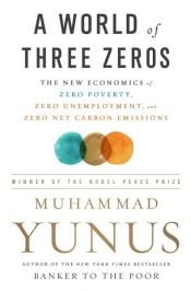 book cover of A World of Three Zeros by मोहम्मद युनुस