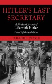 book cover of Hitler's Last Secretary: A Firsthand Account of Life with Hitler by 特勞德爾·榮格