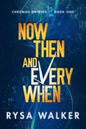 book cover of Now, Then, and Everywhen by Rysa Walker