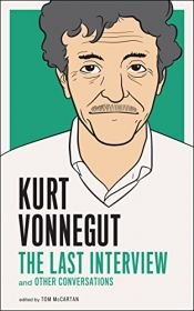 book cover of Kurt Vonnegut: The Last Interview: And Other Conversations by Курт Воннегут