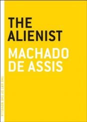 book cover of The Alienist (The Art of the Novella) by Machado De Assis