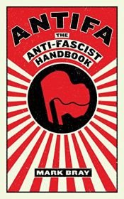 book cover of Antifa: The Anti-Fascist Handbook by Mark Bray