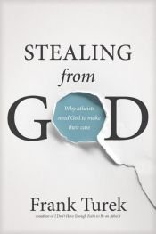 book cover of Stealing from God by Frank Turek