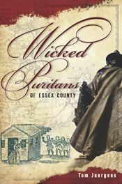 book cover of Wicked Puritans Essex County by Tom Juergens