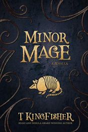 book cover of Minor Mage by T. Kingfisher