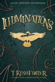 book cover of Illuminations by T. Kingfisher