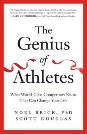 book cover of The Genius of Athletes by Noel Brick|Scott Douglas