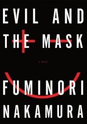 book cover of Evil and the Mask by Fuminori Nakamura