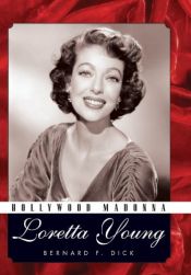 book cover of Hollywood Madonna: Loretta Young (Hollywood Legends) by Bernard F. Dick