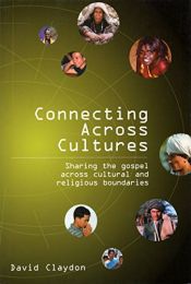 book cover of Connecting Across Cultures: Sharing the Gospel Across Cultural and Religious Boundaries by David Claydon