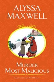 book cover of Murder Most Malicious (A Lady and Lady's Maid Mystery) by Alyssa Maxwell
