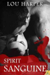 book cover of Spirit Sanguine by Lou Harper