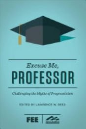 book cover of Excuse Me, Professor by Lawrence W. Reed