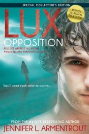 book cover of Lux: Opposition: Special Collector's Edition by Jennifer L. Armentrout
