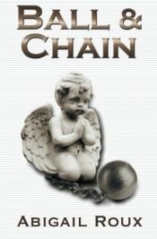 book cover of Ball & Chain by Abigail Roux