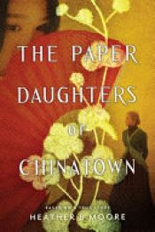 book cover of The Paper Daughters of Chinatown by Heather B. Moore