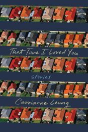 book cover of That Time I Loved You by Carrianne Leung