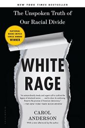 book cover of White Rage: The Unspoken Truth of Our Racial Divide by Carol R. Anderson