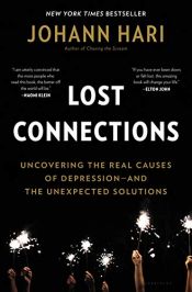 book cover of Lost Connections: Uncovering the Real Causes of Depression – and the Unexpected Solutions by Johann Hari