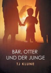 book cover of Bär, Otter Und Der Junge by TJ Klune