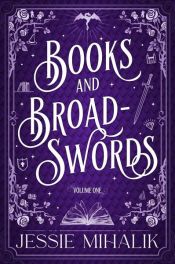 book cover of Books & Broadswords, Volume One by Jessie Mihalik