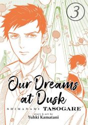 book cover of Our Dreams at Dusk: Shimanami Tasogare Vol. 3 by Yuhki Kamatani