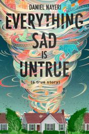 book cover of Everything Sad Is Untrue by Daniel Nayeri