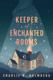 book cover of Keeper of Enchanted Rooms by Charlie N. Holmberg