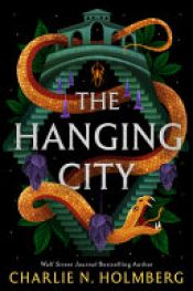 book cover of The Hanging City by Charlie N. Holmberg