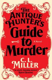 book cover of The Antique Hunter's Guide to Murder by C.L. Miller