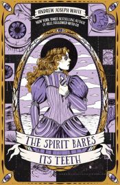 book cover of The Spirit Bares Its Teeth by Andrew Joseph White