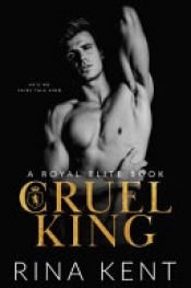 book cover of Cruel King by Rina Kent