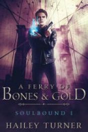 book cover of A Ferry of Bones & Gold by Hailey Turner