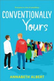 book cover of Conventionally Yours by Annabeth Albert