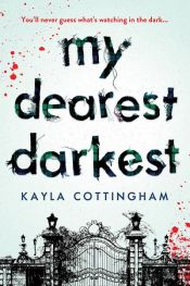 book cover of My Dearest Darkest by Kayla Cottingham