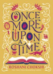book cover of Once More Upon a Time by Roshani Chokshi
