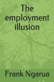 book cover of The Employment Illusion by Frank Ngarua