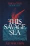 This Savage Sea