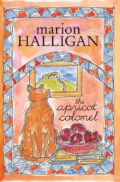 book cover of The apricot colonel by Marion Halligan