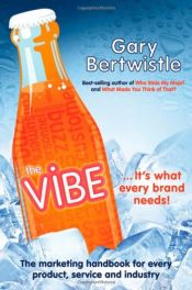 book cover of The Vibe: The Marketing Handbook for Every Product, Service and Industry by Gary Bertwistle