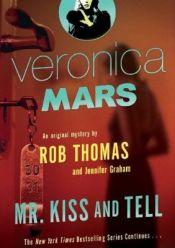 book cover of Mr Kiss and Tell: Veronica Mars 2 by Jennifer Graham|Robert Thomas